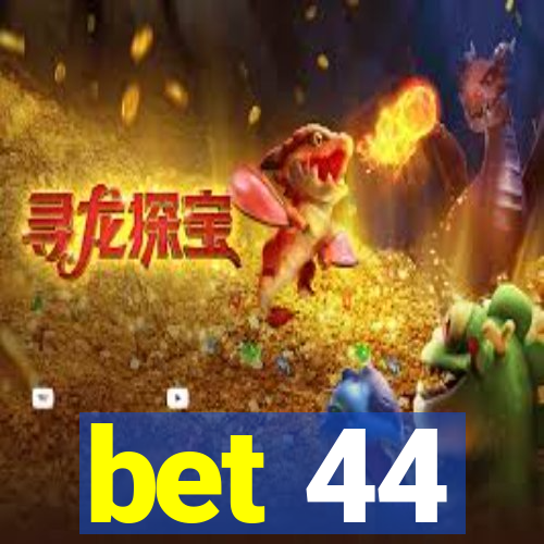 bet 44